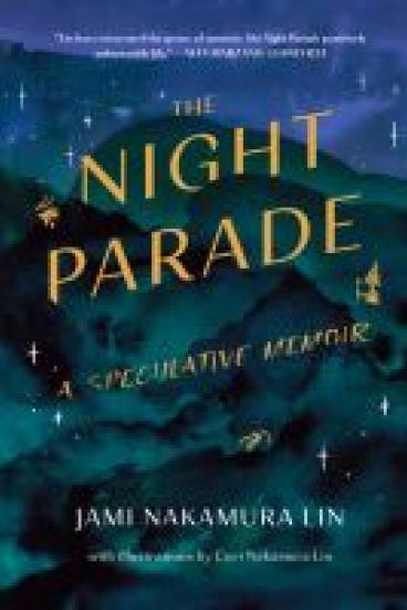 book cover for The Night Parade, featuring an impressionistic, almost abstract water color painting in deep greens and blues, of a forest canopy, with a starry sky above it.  The lettering of the title is in gold, as are a few pulled out details of the image like a cat and a person with a conical hat peering out from the trees.